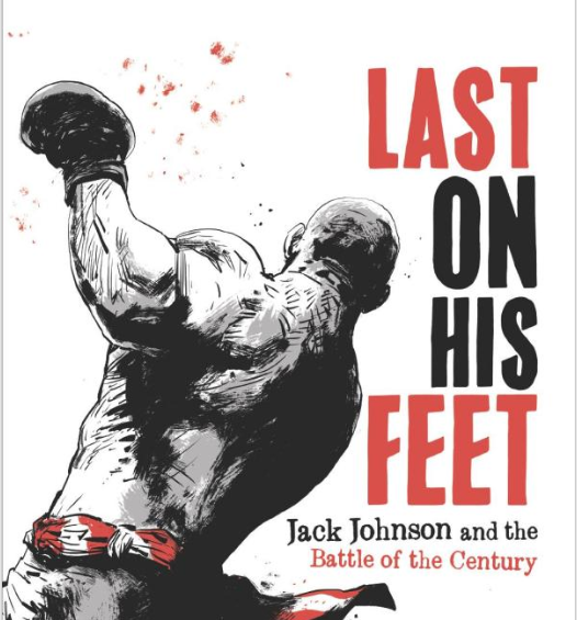 Literary-Notes-Last-on-His-Feet-Jack-Johnson-and-the-Battle-of-the-Century